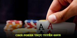 Chơi poker trực tuyến tại 69VN