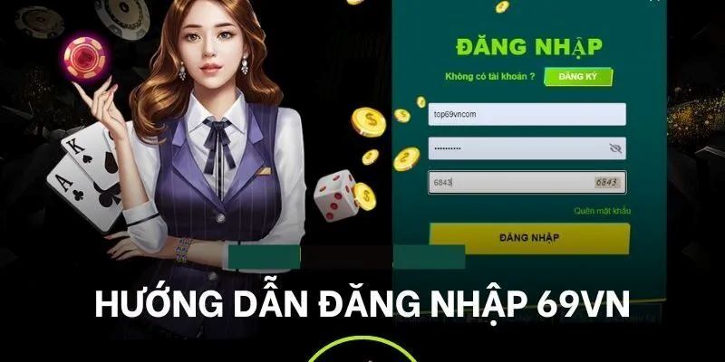 Hướng dẫn các bước đăng nhập 69VN thần tốc