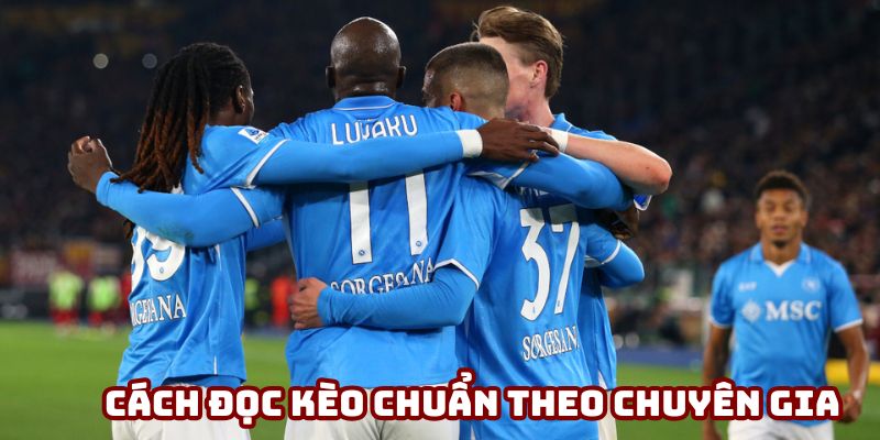 Cách đọc kèo chuẩn theo chuyên gia