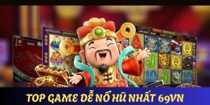 Top game dễ nổ hũ nhất tại 69VN